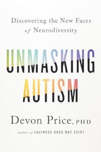 Book cover for "Unmasking Autism" by Devon Price
