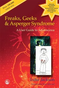 Book cover for "Freaks, Geeks & Asperger Syndrome: A User Guide to Adolescence"
